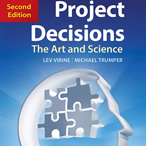Project Decisions: The Art and Science, 2nd Edition (Audiobook)
