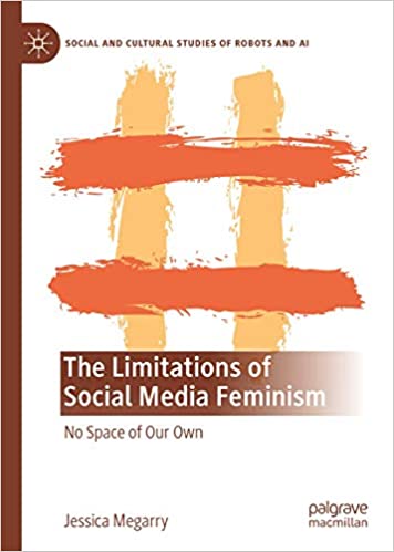 The Limitations of Social Media Feminism: No Space of Our Own