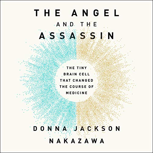 The Angel and the Assassin: The Tiny Brain Cell That Changed the Course of Medicine (Audiobook)