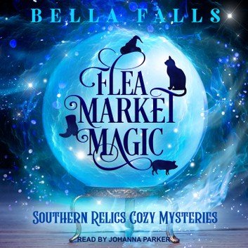 Flea Market Magic (Southern Relics Cozy Mysteries #1) [Audiobook]