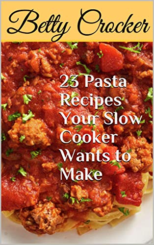 23 Pasta Recipes Your Slow Cooker Wants to Make