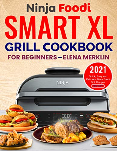 Ninja Foodi Smart XL Grill Cookbook for Beginners by Elena Merklin