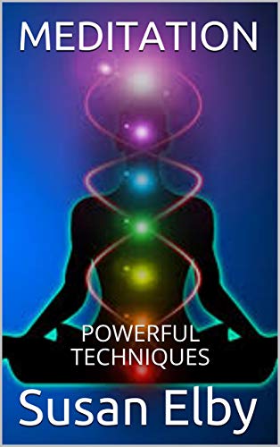 Meditation : Powerful Techniques by Susan Elby