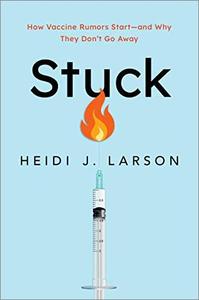 Stuck: How Vaccine Rumors Start  and Why They Don't Go Away