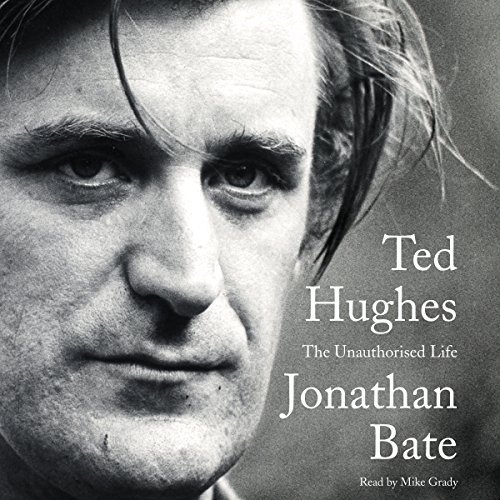 Ted Hughes: The Unauthorized Life [Audiobook]