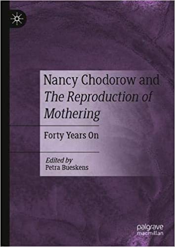 Nancy Chodorow and The Reproduction of Mothering: Forty Years On