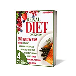 Renal Diet Cookbook: 251 Healthy Ways To Stop Kidney Disease And Avoid Dialysis Regardless Of The Stage