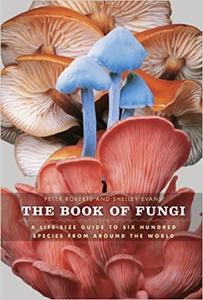 The Book of Fungi: A Life Size Guide to Six Hundred Species from around the World (EPUB)