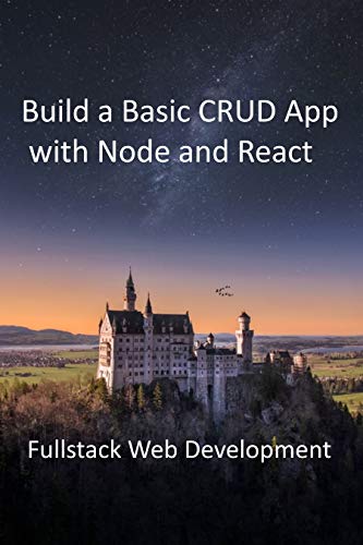 Build a Basic CRUD App with Node and React: Fullstack Web Development
