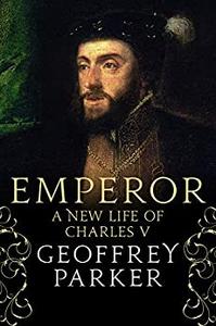 Emperor: A New Life of Charles V (AZW3)
