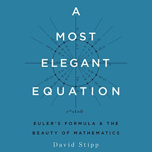 A Most Elegant Equation: Euler's Formula and the Beauty of Mathematics [Audiobook]