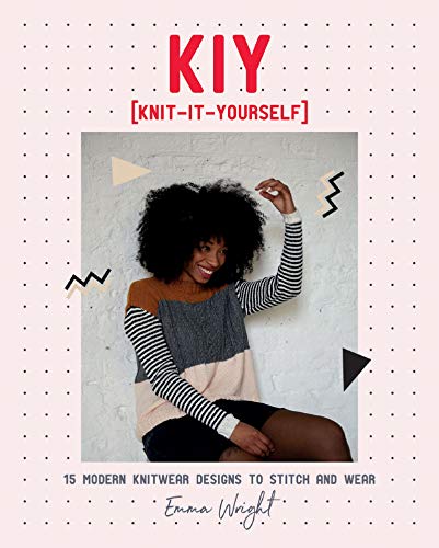 KIY: Knit It Yourself: 15 Modern Sweater Designs to Stitch and Wear
