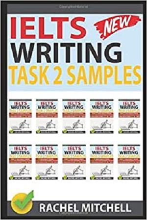 Ielts Writing Task 2 Samples: Over 450 High Quality Model Essays for Your Reference to Gain a High Band Score 8.0+ In 1 Week