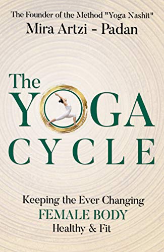 The Yoga Cycle: Keeping the Ever Changing Female Body Healthy & Fit