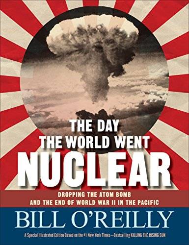 The Day the World Went Nuclear: Dropping the Atom Bomb and the End of World War II in the Pacific (AZW3)