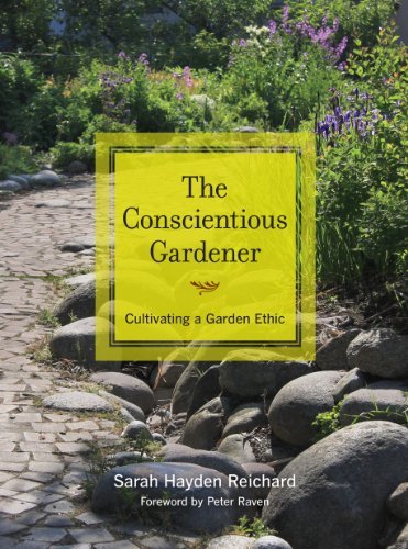 The Conscientious Gardener: Cultivating a Garden Ethic