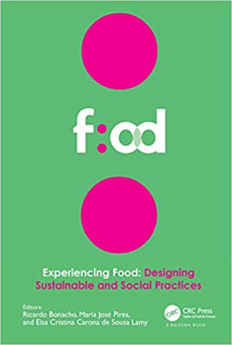 Experiencing Food: Designing Sustainable and Social Practices: Proceedings of the 2nd International Conference on Food D