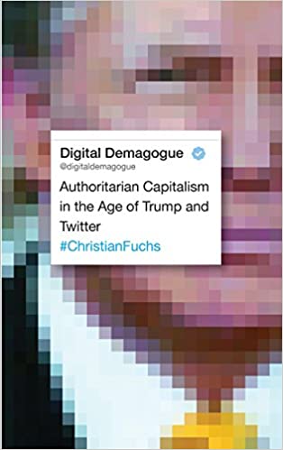 Digital Demagogue: Authoritarian Capitalism in the Age of Trump and Twitter (EPUB)