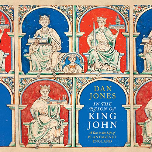 In the Reign of King John: A Year in the Life of Plantagenet England [Audiobook]