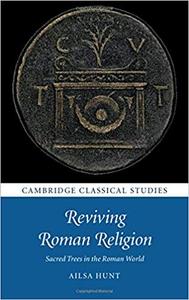 Reviving Roman Religion: Sacred Trees in the Roman World (Cambridge Classical Studies)