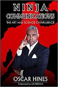 Ninja Communications The Art and Science of Influence