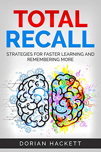 Total Recall: Strategies For Faster Learning And Remembering More
