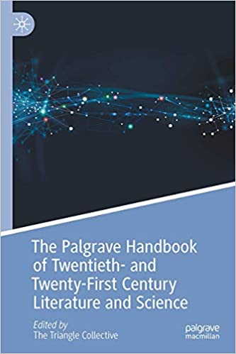 The Palgrave Handbook of Twentieth and Twenty First Century Literature and Science