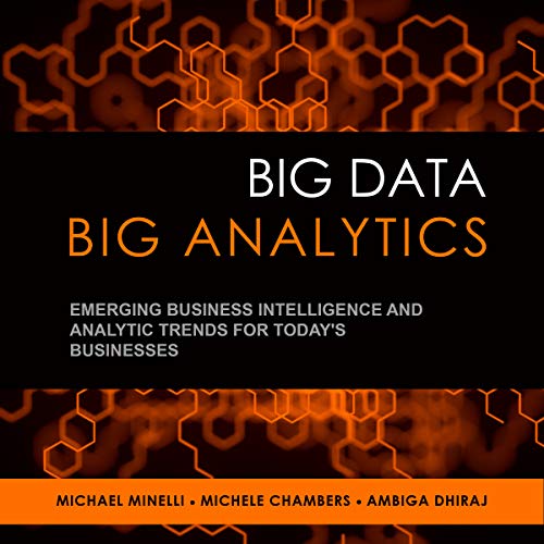 Big Data, Big Analytics: Emerging Business Intelligence and Analytic Trends for Today's Businesses [Audiobook]