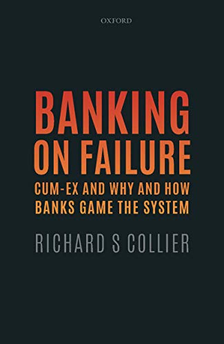 Banking on Failure: Cum Ex and Why and How Banks Game the System
