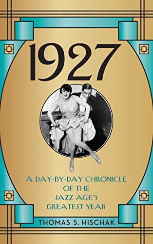 1927: A Day by Day Chronicle of the Jazz Age's Greatest Year (PDF)