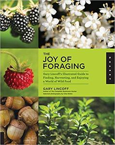 The Joy of Foraging: Gary Lincoff's Illustrated Guide to Finding, Harvesting, and Enjoying a World of Wild Food (AZW3)
