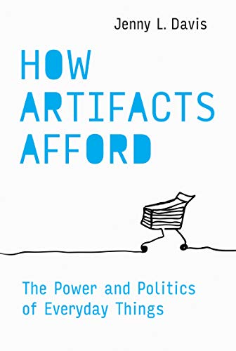 How Artifacts Afford: The Power and Politics of Everyday Things (The MIT Press)