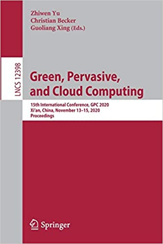 Green, Pervasive, and Cloud Computing: 15th International Conference, GPC 2020, Xi'an, China, November 13-15, 2020, Proc