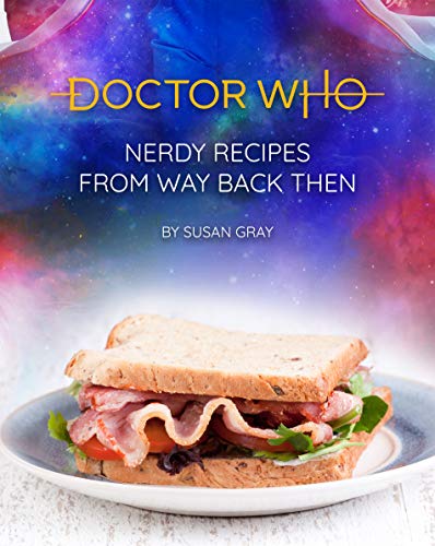 Dr. Who: Nerdy Recipes from Way Back Then