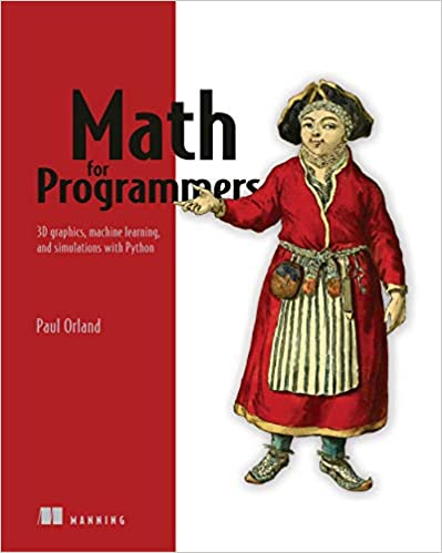 Math for Programmers 3D graphics, machine learning and simulations with Python [Final Release]