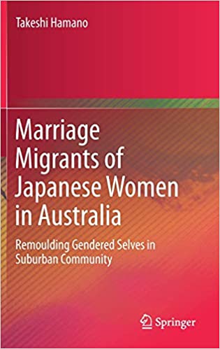 Marriage Migrants of Japanese Women in Australia: Remoulding Gendered Selves in Suburban Community
