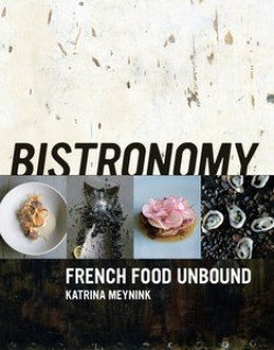 Bistronomy: French Food Unbound by Katrina Meynink