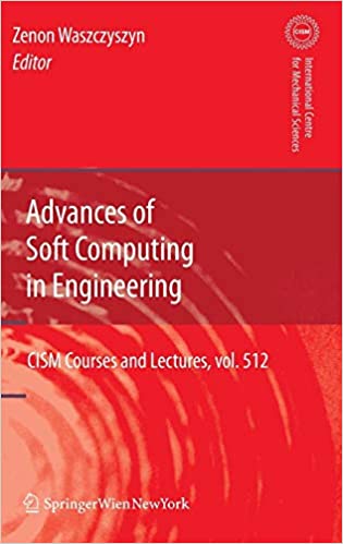 Advances of Soft Computing in Engineering (CISM International Centre for Mechanical Sciences (512))