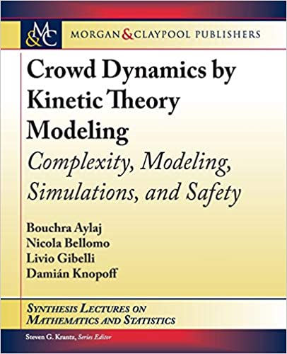 Crowd Dynamics by Kinetic Theory Modeling: Complexity, Modeling, Simulations, and Safety
