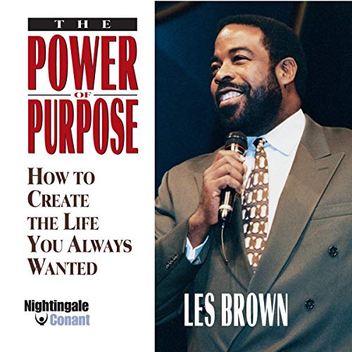 The Power of Purpose: How to Create the Life You Always Wanted [Audiobook]