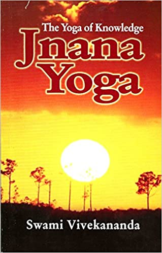 Jnana Yoga: The Yoga of Knowledge