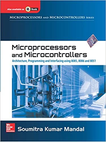Microprocessors and Microcontrollers: Architecture, Programming & Interfacing using 8085, 8086, and 8051