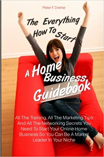 The Everything How To Start A Home Business Guidebook