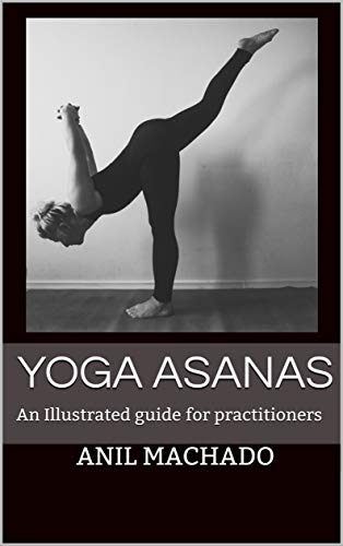 Yoga Asanas : An Illustrated guide for practitioners