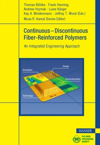 Continuous Discontinuous Fiber Reinforced Polymers: An Integrated Engineering Approach