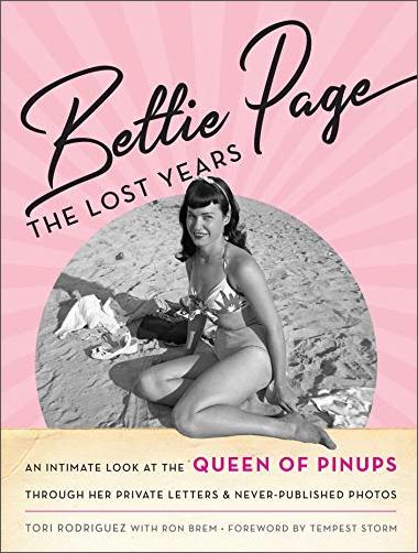Bettie Page: The Lost Years: An Intimate Look at the Queen of Pinups, through her Private Letters & Never Published Photos