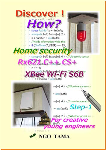 Home security RX621 C++ CS+ XBee Wi Fi S6B: For creative young engineers