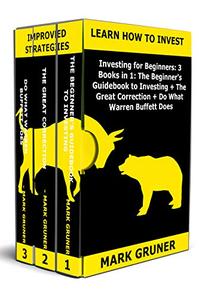 Investing for Beginners: 3 Books in 1: The Beginner's Guidebook to Investing + The Great Correction + Do What ...