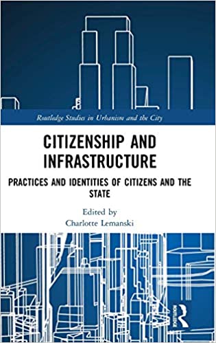 Citizenship and Infrastructure: Practices and Identities of Citizens and the State