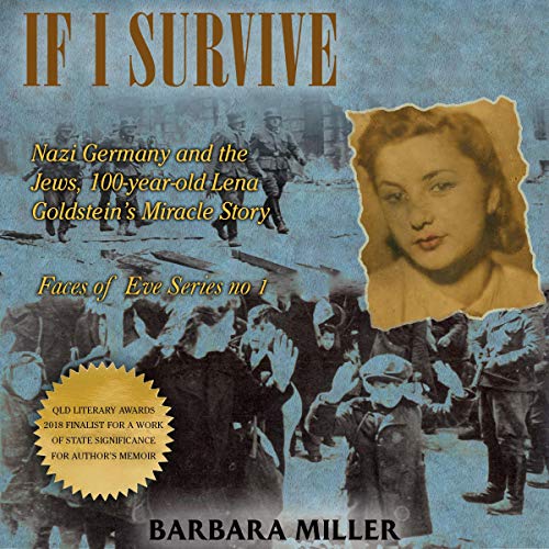 If I Survive: Nazi Germany and the Jews: 100 Year Old Lena Goldstein's Miracle Story [Audiobook]
